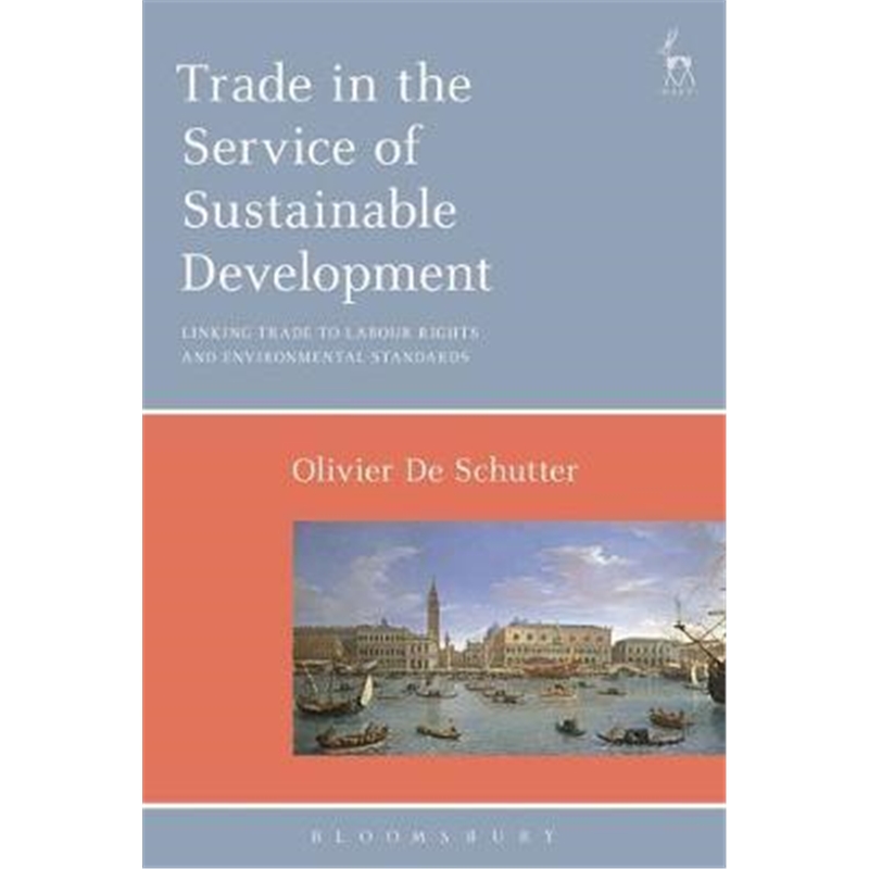 预订Trade in the Service of Sustainable Development:Linking Trade to Labour Rights and Environmental Standards