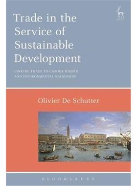 预订不退不换Trade in the Service of Sustainable Development:Linking Trade to Labour Rights and Environmental Standards