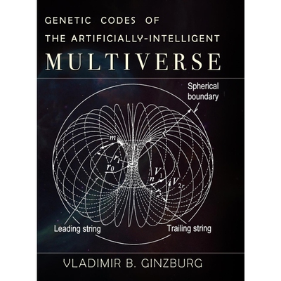 按需印刷不退不换Genetic Codes of the Artificially-Intelligent Multiverse[9781733140232]