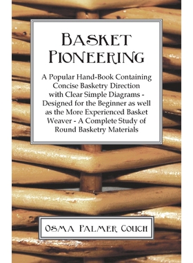 预订不退不换Basket Pioneering - A Popular Hand-Book Containing Concise Basketry Direction With Clear Simple Diag