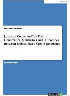 预订Jamaican Creole and Tok Pisin. Grammatical Similarities and Differences Between English Based Creole