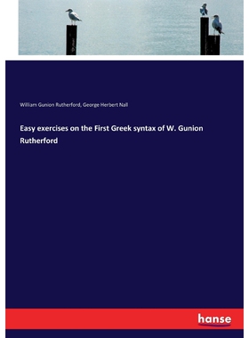 按需印刷Easy exercises on the First Greek syntax of W. Gunion Rutherford[9783337198138]