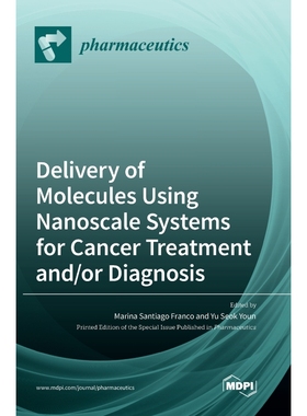 按需印刷Delivery of Molecules Using Nanoscale Systems for Cancer Treatment and/or Diagnosis[9783036549613]