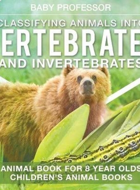 预订Classifying Animals into Vertebrates and Invertebrates - Animal Book for 8 Year Olds Children's Animal Books