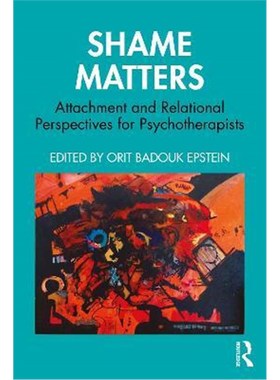 按需印刷Shame Matters:Attachment and Relational Perspectives for Psychotherapists[9781032007755]