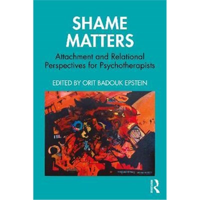 按需印刷Shame Matters:Attachment and Relational Perspectives for Psychotherapists[9781032007755]