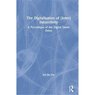按需印刷不退不换图书The Digitalisation of (Inter)Subjectivity:A Psy-critique of the Digital Death Drive[9781138053045]