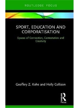 按需印刷Sport, Education and Corporatisation:Spaces of Connection, Contestation and Creativity[9780815356011]