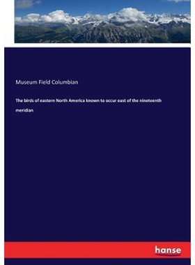 按需印刷The birds of eastern North America known to occur east of the nineteenth meridian[9783337221836]