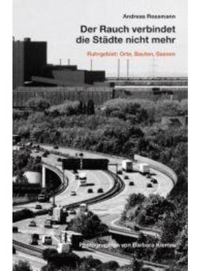 预订【德语】 Der Rauch verbindet die Städte nicht mehr.:Ruhrgebiet: Orte, Bauten, Szenen