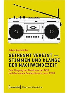 预订【德语】 Getrennt vereint - Stimmen und Kl?nge der Nachwendezeit:Zum Umgang mit Musik aus de