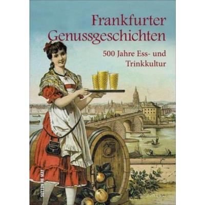 预订【德语】 Frankfurter Genussgeschichten:500 Jahre Ess- und Trinkkultur