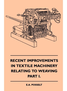 按需印刷Recent Improvements In Textile Machinery Relating To Weaving - Part I.[9781408694824]