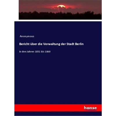 预订【德语】Bericht uber die Verwaltung der Stadt Berlin[9783337643812]