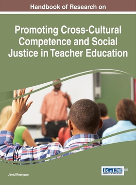 预订不退不换Handbook of Research on Promoting Cross-Cultural Competence and Social Justice in Teacher Education