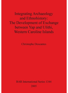 预订不退不换Integrating Archaeology and Ethnohistory - The Development of Exchange between Yap and Ulithi, Weste