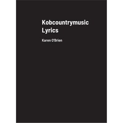 按需印刷不退不换Kobcountrymusic Lyrics:Karen O'Brien[9781008939646]