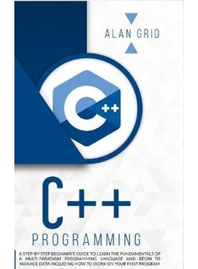 预订C++ Programming:A Step-By-Step Beginner's Guide to Learn the Fundamentals of a Multi-Paradigm Programming Language a