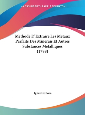 按需印刷Methode D'Extraire Les Metaux Parfaits Des Minerais Et Autres Substances Metalliques (1788)[9781104293000]