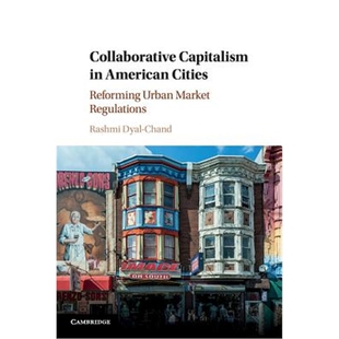 按需印刷不退不换Collaborative Capitalism in American Cities:Reforming Urban Market Regulations[9781107589995]