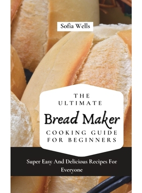 按需印刷The Ultimate Bread Maker Cooking Guide For Beginners[9781802697803]