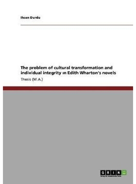 按需印刷The problem of cultural transformation and individual integrity ?n Edith Wharton's novels[9783640865079]