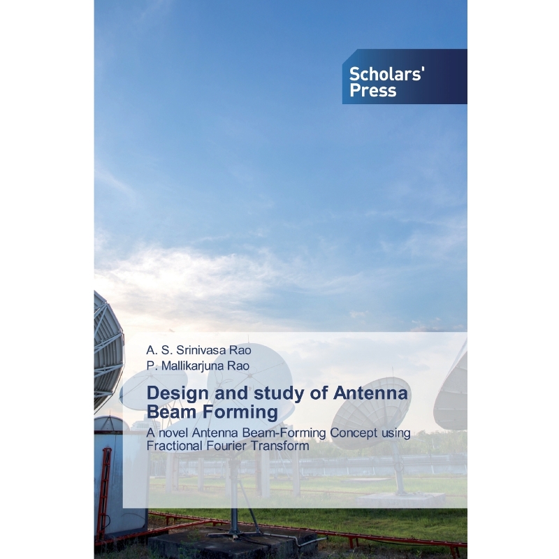 按需印刷Design and study of Antenna Beam Forming[9786138924357]