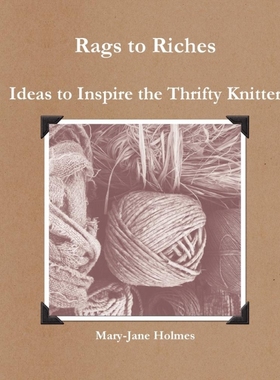 按需印刷Rags to Riches. Ideas to Inspire the Thrifty Knitter[9781445264660]
