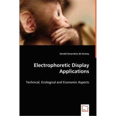 按需印刷不退不换Electrophoretic Display Applications - Technical, Ecological and Economic Aspects[9783639033717]