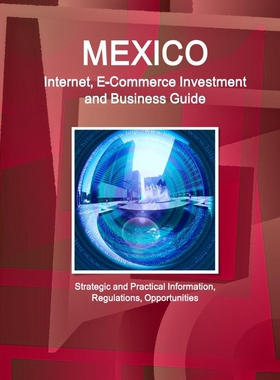 【按需印刷】 Mexico Internet, E-Commerce Investment and Busi