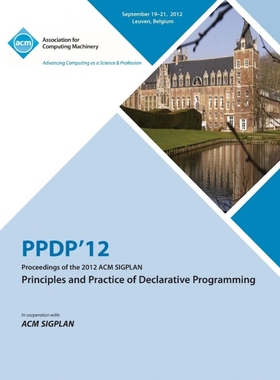 按需印刷Ppdp 12 Proceedings of the 2012 ACM Sigplan Principles and Practice of Declarative Programming[9781450315227]