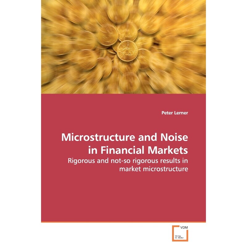 按需印刷不退不换Microstructure and Noise in Financial Markets[9783639140415]