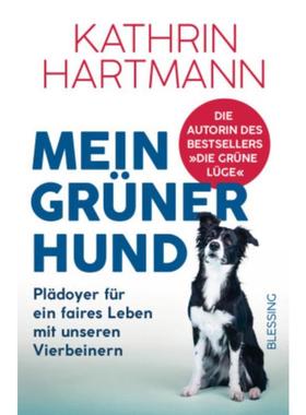 预订【德语】 Mein grüner Hund:Plädoyer für ein faires Leben mit unseren Vierbeinern