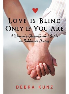 按需印刷不退不换Love Is Blind Only If You Are:A Woman S Clear-Headed Guide to Deliberate Dating[9781452555980]