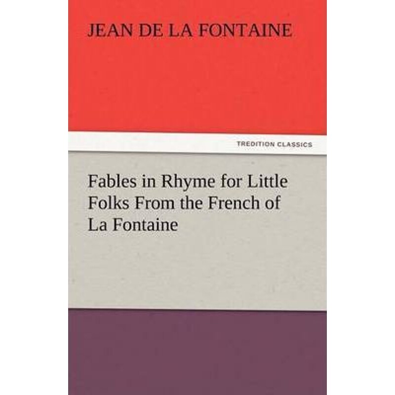 按需印刷不退不换Fables in Rhyme for Little Folks from the French of La Fontaine[9783847238867]