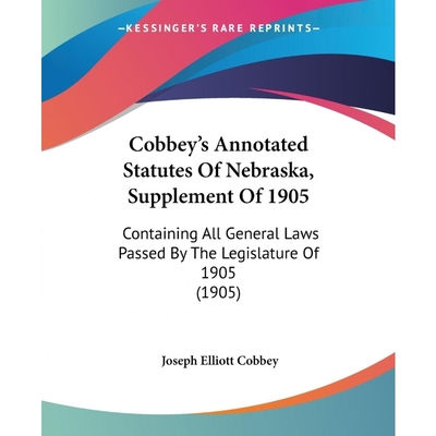 按需印刷Cobbey's Annotated Statutes Of Nebraska, Supplement Of 1905[9781120178480]