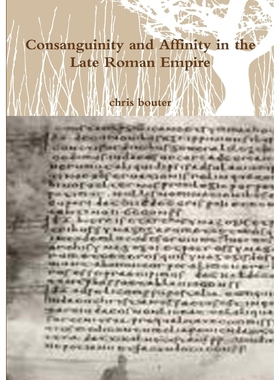 按需印刷Consanguinity and Affinity in the Late Roman Empire[9781447708674]