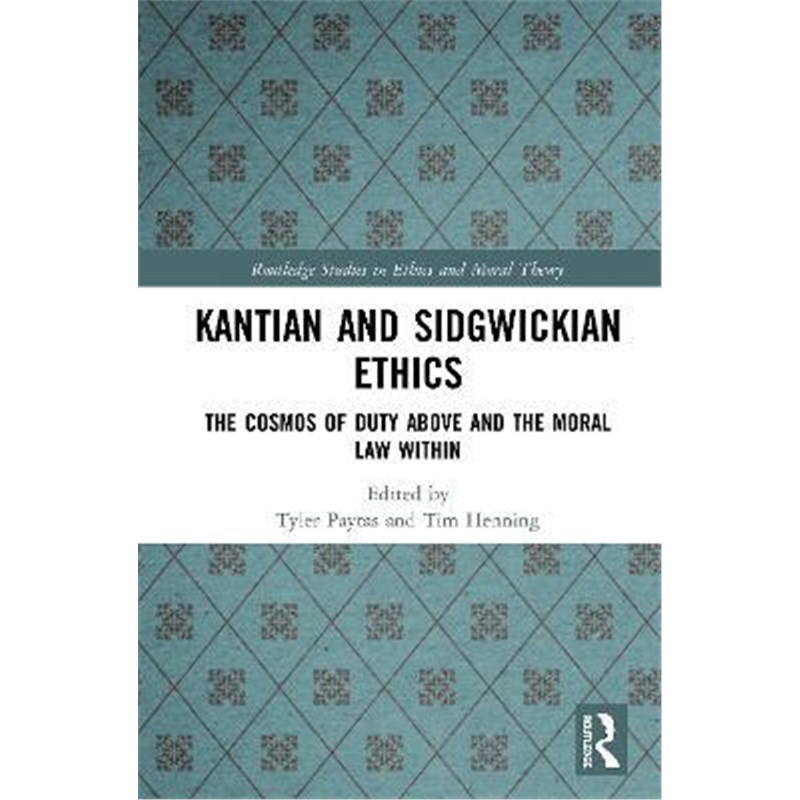 按需印刷Kantian and Sidgwickian Ethics:The Cosmos of Duty Above and the Moral Law Within[9781138498099]