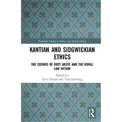 按需印刷Kantian and Sidgwickian Ethics:The Cosmos of Duty Above and the Moral Law Within[9781138498099]