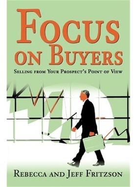 按需印刷Focus on Buyers:Selling from Your Prospect's Point of View[9780595294626]