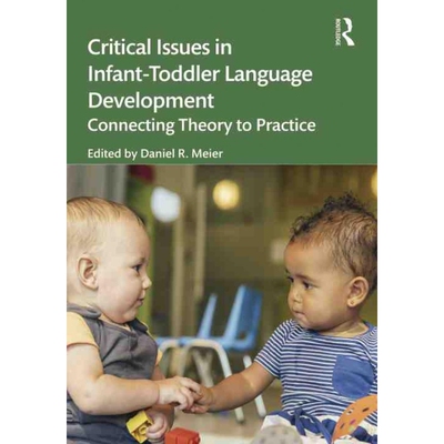 按需印刷不退不换Critical Issues in Infant-Toddler Language Development:Connecting Theory to Practice[9781032130651]