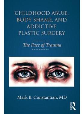 预订Childhood Abuse, Body Shame, and Addictive Plastic Surgery:The Face of Trauma