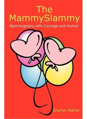 按需印刷The MammySlammy:Mammograms with Courage and Humor[9780595270743]