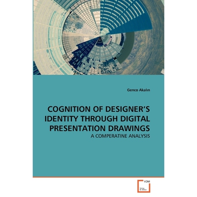 按需印刷不退不换COGNITION OF DESIGNER'S IDENTITY THROUGH DIGITAL PRESENTATION DRAWINGS[9783639302950]