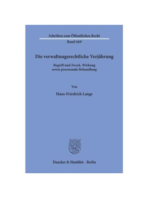 预订【德语】Die verwaltungsrechtliche Verj?hrung.:Begriff und Zweck, Wirkung sowie prozessuale Behandlung.