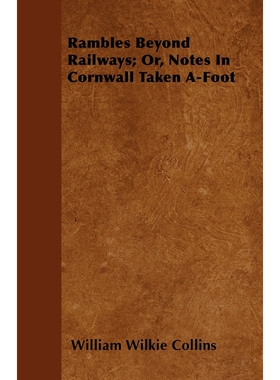 按需印刷Rambles Beyond Railways; Or, Notes In Cornwall Taken A-Foot[9781446053881]
