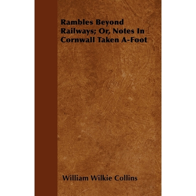 按需印刷Rambles Beyond Railways; Or, Notes In Cornwall Taken A-Foot[9781446053881]