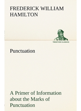 预订Punctuation A Primer of Information about the Marks of Punctuation and their Use Both Grammatically