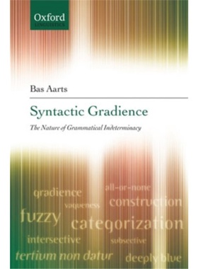 预订Syntactic Gradience:The Nature of Grammatical Indeterminacy[9780199219278]