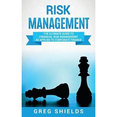 按需印刷不退不换Risk Management:The Ultimate Guide to Financial Risk Management as Applied to Corporate Finance[97816474